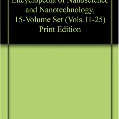 ENCYCLOPEDIA OF NANOSCIENCE AND NANOTECHNOLOGY 15 VOL SET (VOL 11 TO 25) (HB 2011)