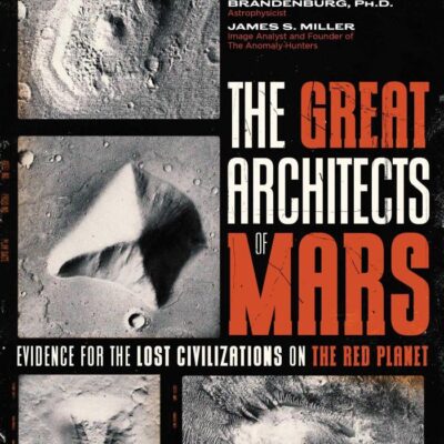 The Great Architects of Mars: Evidence for the Lost Civilizations on the Red Planet (Sacred Planet)