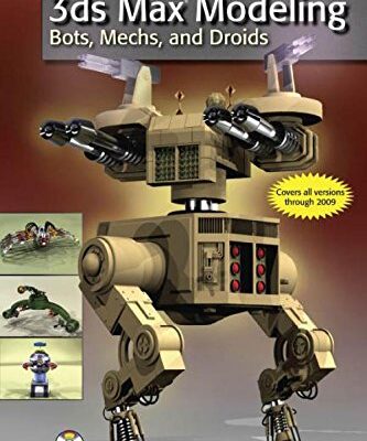 3ds Max Modeling: Bots, Mechs and Droids (Wordware Game and Graphics Library)
