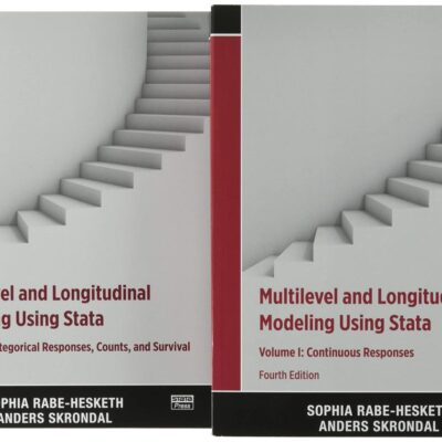 MULTILEVEL AND LONGITUDINAL MODELING USING STATA, VOLUMES I AND II: Continuous Responses / Categorical Responses, Counts, and Survival