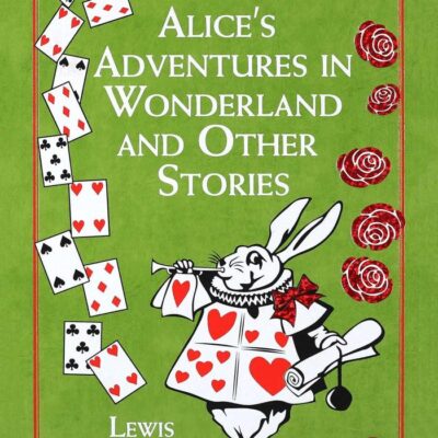 Alice'S Adventures In Wonderland And Other Stories
