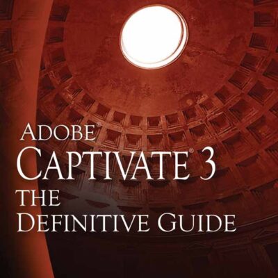 Adobe Captivate 3: The Definitive Guide