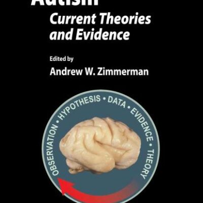AUTISM: CURRENT THEORIES AND EVIDENCE (HB) (Current Clinical Neurology)