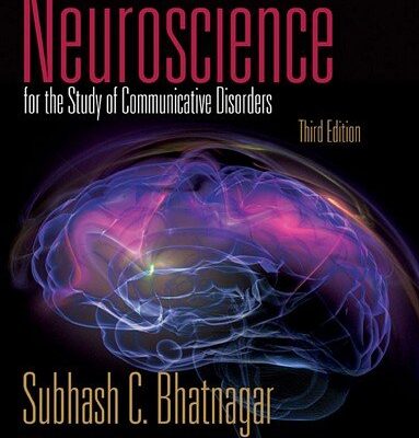 Neuroscience For The Study Of Communicative Disorders 3E 2008