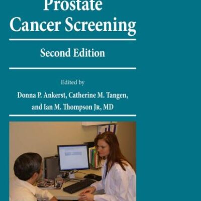 PROSTATE CANCER SCREENING (SERIES: CURRENT CLINICAL UROLOGY) 2/ED.: Second Edition
