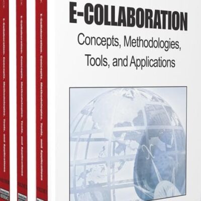 e-collaboration: Concepts, Methodologies, Tools, and Applications