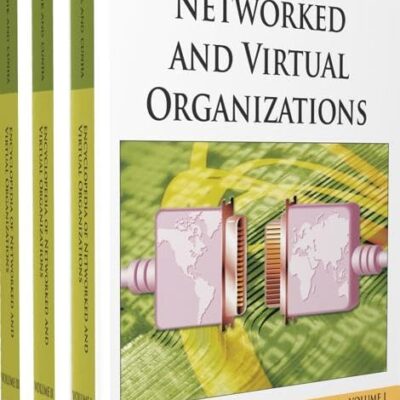 Encyclopedia of Networked and Virtual Organizations