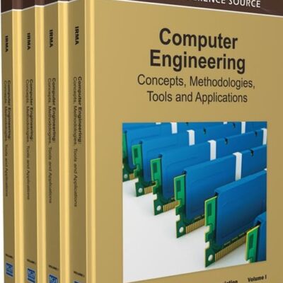 Computer Engineering: Concepts, Methodologies, Tools and Applications (Contemporary Research in Information Science and Technology)