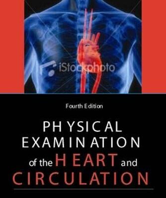 Physical Examination Of The Heart And Circulation , 4E