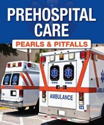 Prehospital Care - Pearls and Pitfalls (AGENCY/DISTRIBUTED)
