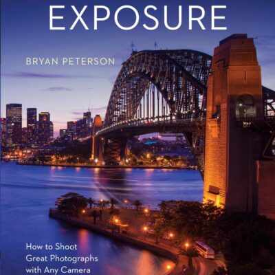 Understanding Exposure, Fourth Edition: How to Shoot Great Photographs with Any Camera