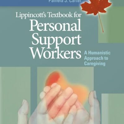 Lippincott's Textbook for Personal Support Workers- Canada: A Humanistic Approach to Caregiving