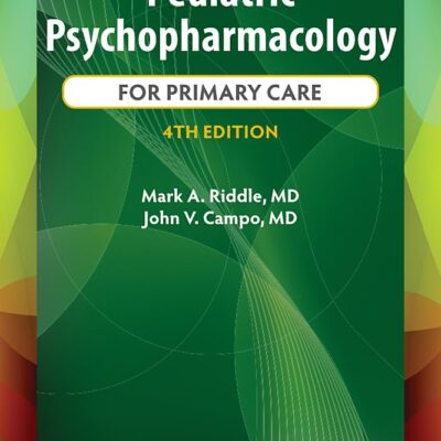 Pediatric Psychopharmacology For Primary Care, 4Th Ed.