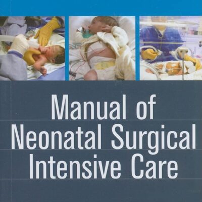 Manual of Neonatal Surgical Intensive Care (AGENCY/DISTRIBUTED)