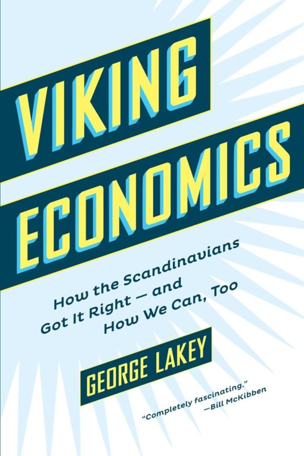 Viking Economics: How the Scandinavians Got it Right-and How We Can, Too