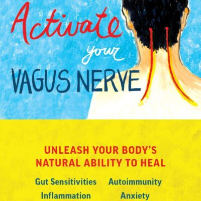 Activate Your Vagus Nerve: Unleash Your Body's Natural Ability to Heal