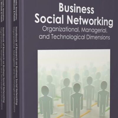 Handbook of Research on Business Social Networking: Organizational, Managerial, and Technological Dimensions