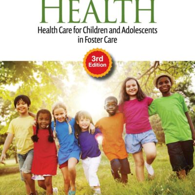 Fostering Health: Health Care for Children and Adolescents in Foster Care