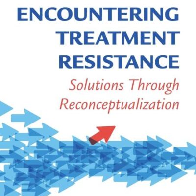 Encountering Treatment Resistance: Solutions Through Reconceptualization