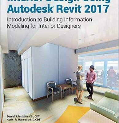 Interior Design Using Autodesk Revit 2017 (Including Unique Access Code)