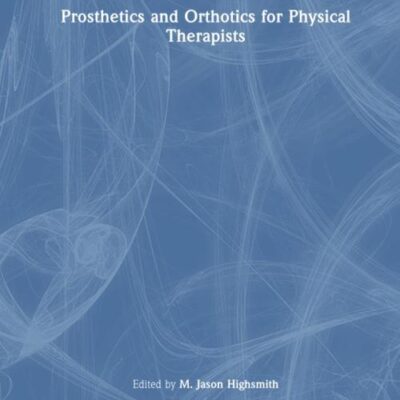 Prosthetics and Orthotics for Physical Therapists