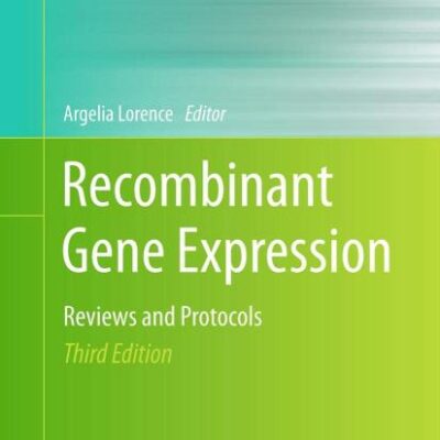Recombinant Gene Expression: Reviews and Protocols: 824 (Methods in Molecular Biology)