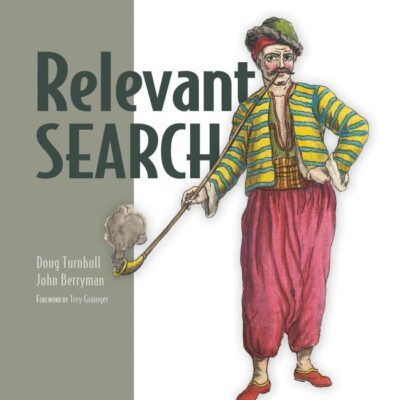 Relevant Search: The Wild Witch of the East in Russian Fairy Tales: With applications for Solr and Elasticsearch
