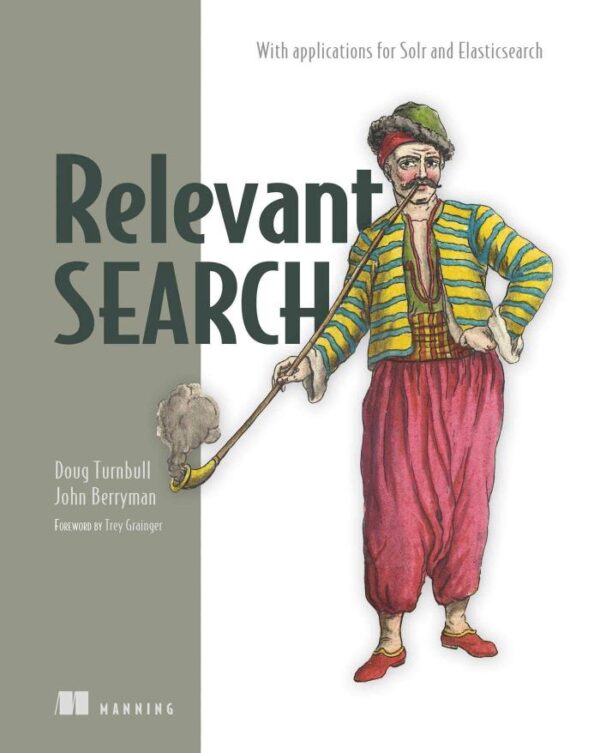 Relevant Search: The Wild Witch of the East in Russian Fairy Tales: With applications for Solr and Elasticsearch