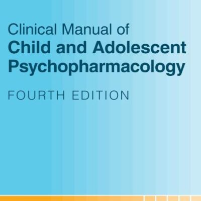 Clinical Manual Of Child And Adolescent Psychopharmacology 4Ed (Pb 2024)