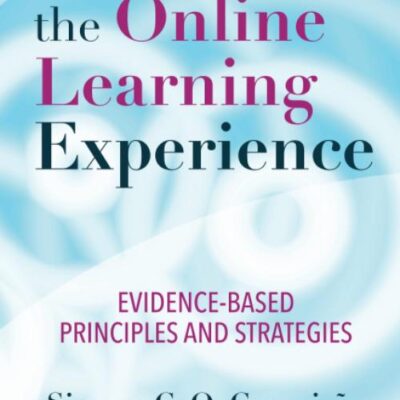 Designing the Online Learning Experience: Evidence-Based Principles and Strategies