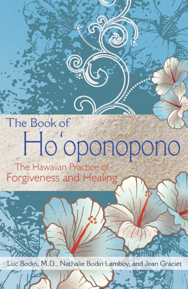The Book Of Ho'Oponopono: The Hawaiian Practice Of Forgiveness And Healing