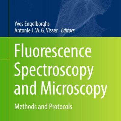 Fluorescence Spectroscopy And Microscopy Methods And Protocols (Hb 2014)