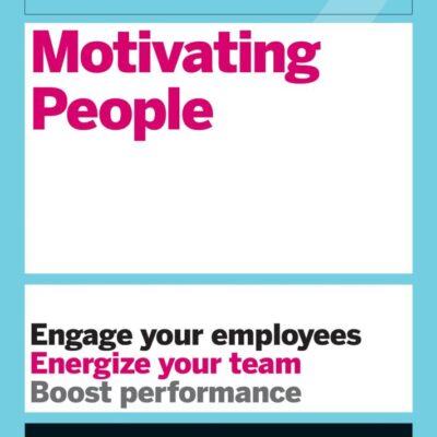 HBR Guide to Motivating People (HBR Guide Series)