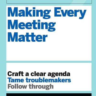HBR Guide to Making Every Meeting Matter