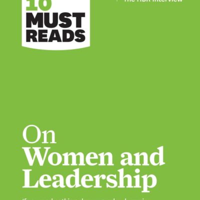 HBR's 10 Must Reads on Women and Leadership (with bonus article "Sheryl Sandberg: The HBR Interview")