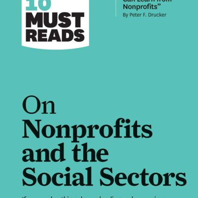 HBR's 10 Must Reads on Nonprofits and the Social Sectors