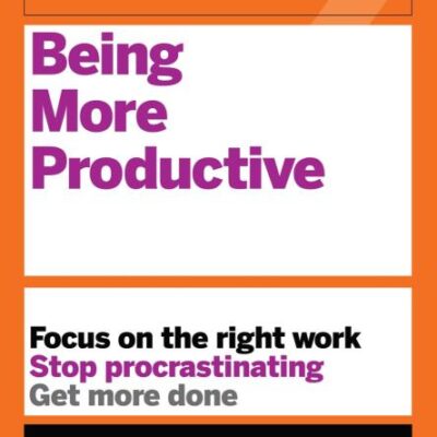 HBR Guide to Being More Productive (HBR Guide Series)