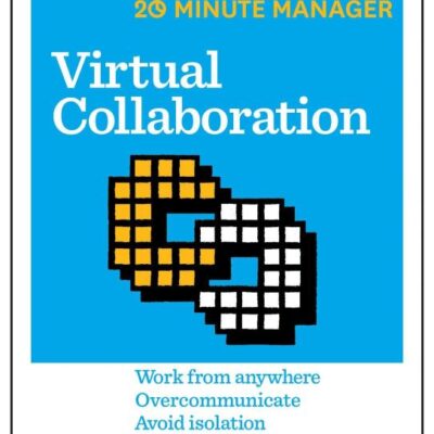 Virtual Collaboration (HBR 20-Minute Manager Series)