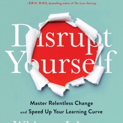 Disrupt Yourself, With a New Introduction