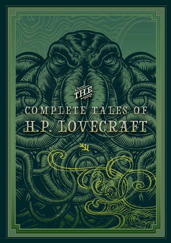 Complete Tales of H.P. Lovecraft: The Family's Guide for Life, Love and Legacy