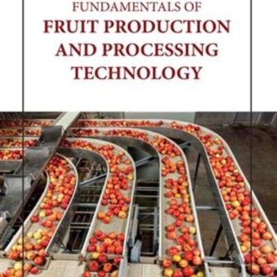 FUNDAMENTALS OF FRUIT PRODUCTION AND PROCESSING TECHNOLOGY (HB 2023)