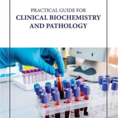 PRACTICAL GUIDE FOR CLINICAL BIOCHEMISTRY AND PATHOLOGY (HB 2023)