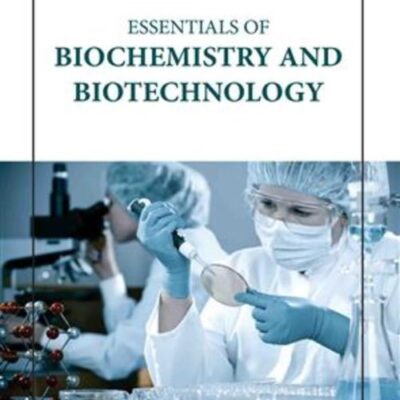 ESSENTIALS OF BIOCHEMISTRY AND BIOTECHNOLOGY (HB 2023)