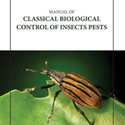 MANUAL OF CLASSICAL BIOLOGICAL CONTROL OF INSECTS PESTS (HB 2023)