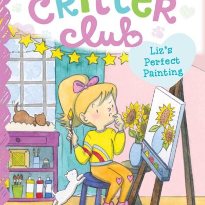 Liz's Perfect Painting: Volume 27 (Critter Club, 27)