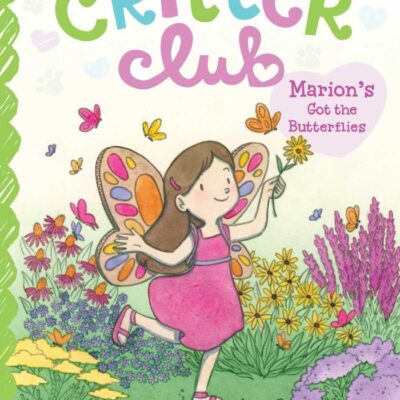 Marion's Got the Butterflies: Volume 24 (The Critter Club, 24)