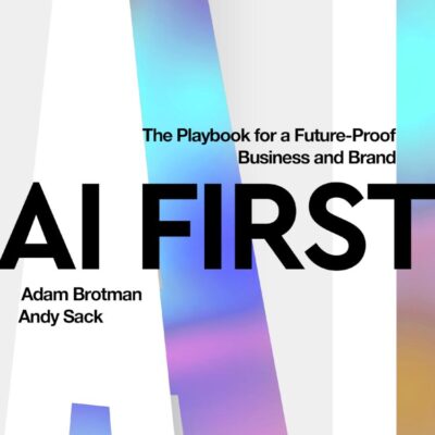 AI First: The Playbook for a Future-Proof Business and Brand