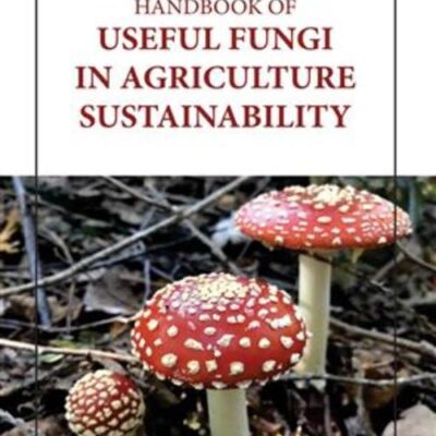 HANDBOOK OF USEFUL FUNGI IN AGRICULTURE SUSTAINABILITY (HB 2023)