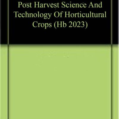 POST HARVEST SCIENCE AND TECHNOLOGY OF HORTICULTURAL CROPS (HB 2023)