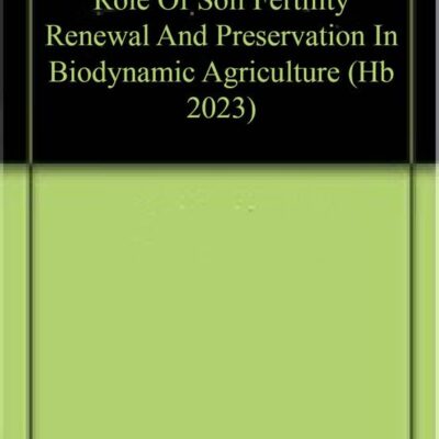 ROLE OF SOIL FERTILITY RENEWAL AND PRESERVATION IN BIODYNAMIC AGRICULTURE (HB 2023)